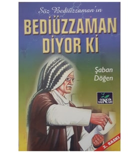 Söz Bediüzzaman'ın Bediüzzaman Diyor Ki