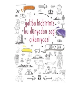 Galiba Hiçbirimiz Bu Dünyadan Sağ Çıkamıycaz!
