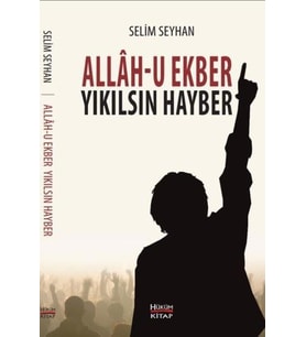 ALLAHU EKBER YIKILSIN HAYBER - SELİM SEYHAN - HÜKÜM YAYINLARI