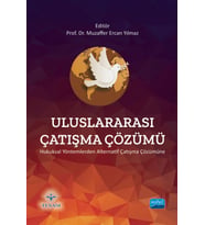 ULUSLARARASI ÇATIŞMA ÇÖZÜMÜ - Hukuksal Yöntemlerden Alternatif Çatışma Çözümüne