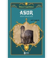 Dünya Uygarlıkları: Asur - Kent Krallığı