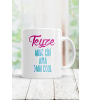 Teyze Anne Gibi Ama Daha Cool Kupa Bardak