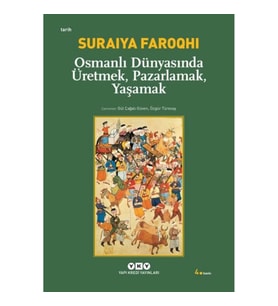 Osmanlı Dünyasında Üretmek, Pazarlamak, Yaşamak