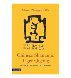 Chinese Shamanic Tiger Qigong: Embrace The Power Of Emptiness (Krem)