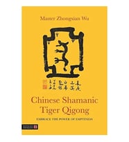 Chinese Shamanic Tiger Qigong: Embrace The Power Of Emptiness (Krem)