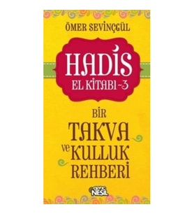 Hadis El Kitabı - 3 : Bir Takva ve Kulluk Rehberi
