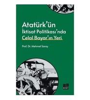 Atatürk’ün İktisat Politikası’nda Celal Bayar’ın Yeri