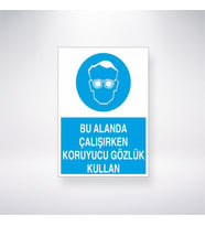 Bu Alanda Çalışırken Koruyucu Gözlük Kullan 21x35 Arkası Yapışkanlı Levha