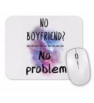 No Boyfriend No problem  Single Mouse Pad