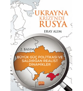 UKRAYNA KRİZİNDE RUSYA: Büyük Güç Politikası ve Saldırgan Realist Dinamikler