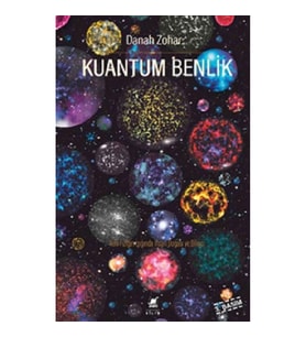 Kuantum Benlik - Yeni Fiziğin Işığında İnsan Doğası ve Bilinci