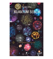 Kuantum Benlik - Yeni Fiziğin Işığında İnsan Doğası ve Bilinci