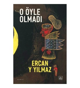 O Öyle Olmadı