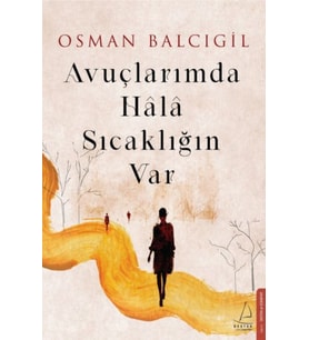 Avuçlarımda Hala Sıcaklığın Var