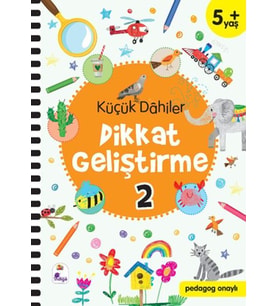 Küçük Dahiler Dikkat Geliştirme 2 - 5+ Yaş (Pedagog Onaylı)