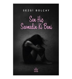 Sen Hiç Sevmedin Ki Beni