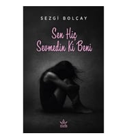 Sen Hiç Sevmedin Ki Beni