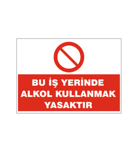 Bu işyerinde alkol kullanmak yasaktır, isg uyarı levhası