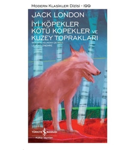 İyi Köpekler Kötü Köpekler ve Kuzey Toprakları - Modern Klasikler Dizisi