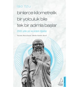 Binlerce Kilometrelik Bir Yolculuk Bile Tek Bir Adımla Başlar / Lao Tzu