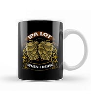 Cute IPA Lot When I Drink Funny Beer Drinker s Pun Kupa Bardak Porselen