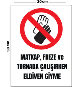 Metal Matkap Freze Ve Tornada Çalışırken Eldiven Giyme 20cm x 30cm A4 Büyüklüğünde Uyarı Levhası Yön