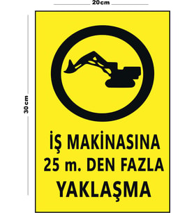 Metal İş Makinasına 25 Mt Den Fazla Yaklaşma 20cm x 30cm A4 Büyüklüğünde Uyarı Levhası Yönlendirme