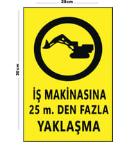 Metal İş Makinasına 25 Mt Den Fazla Yaklaşma 20cm x 30cm A4 Büyüklüğünde Uyarı Levhası Yönlendirme
