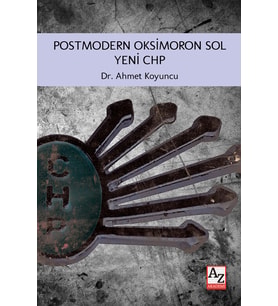 Postmodern Oksimoron Sol Yeni CHP-Ahmet Koyuncu