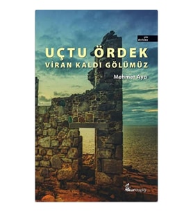 Uçtu Ördek Viran Kaldı Gölümüz