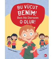 Bu Vücut Benim! Ben Ne Dersem O Olur!