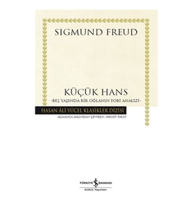 Küçük Hans - Beş Yaşında Bir Oğlanın Fobi Analizi (Ciltli)