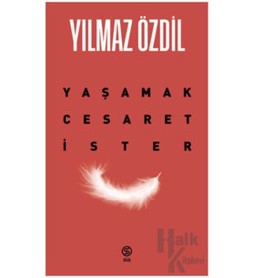 Yaşamak Cesaret İster-Yılmaz Özdil