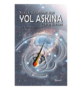 Aşkla Yaşanan Aşk Yol Aşkına