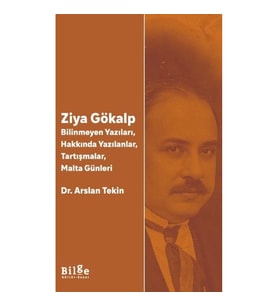 Ziya Gökalp   -Bilinmeyen Yazıları, Hakkında Yazılanlar, Tartışmalar, Malta Günleri