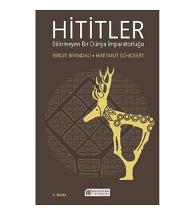 Hititler Bilinmeyen bir Dünya İmparatorluğu