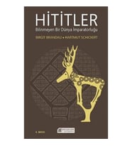 Hititler Bilinmeyen bir Dünya İmparatorluğu