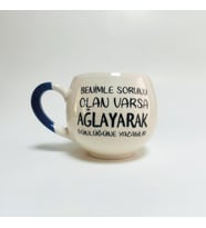 Benimle Sorunu Olan Varsa Ağlayarak Günlüğüne Yazabilir Baskılı Mavi Kulplu Balon Kupa (Beyaz)