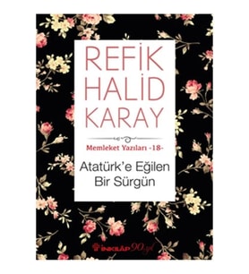 Memleket Yazıları 18 - Atatürk’e Eğilen Bir Sürgün