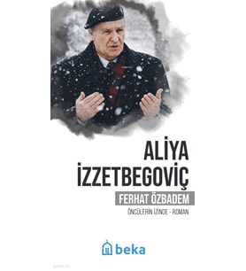 Aliya İzzetbegoviçÖncülerin İzinde Beka Yayınları Ferhat Ozbadem Kitapları ve Eserleri – Tuva Kitap