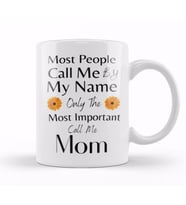 Most People Call Me By My Name Only The Most Important Call Me Mom Kupa Bardak Porselen