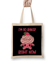Cute & Funny I m So Baked Right Now Cupcake Pun Bez Çanta Uzun Saplı