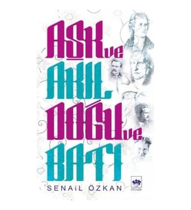 Aşk ve Akıl Doğu ve Batı