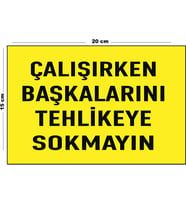 Metal Çalışırken Başkalarını Tehlikeye Sokmayın 15 Cm x 20 Cm Uyarı Levhası Yönlendirme Tabelası