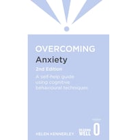Overcoming Anxiety, 2Nd Edition: A Self-Help Guide Using Cognitive Behavioural Techniques