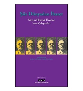 Şiir Dünyadan İbaret Nazım Hikmet Üzerine Yeni Çalışmalar