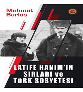 Latife Hanım’ın Sırları ve Türk Sosyetesi