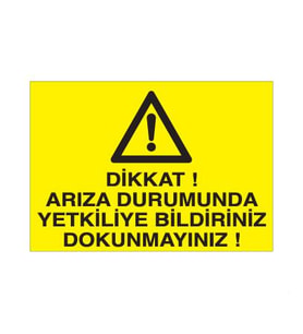 Dikkat Arızalı Durumunda Tekliye Bildiriniz Dokunmayınız Uyarı Levhası 40x60cm (Karışık)