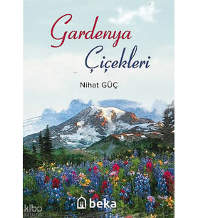 Gardenya Çiçekleri Beka Yayınları Nihat Güç