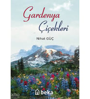 Gardenya Çiçekleri Beka Yayınları Nihat Güç